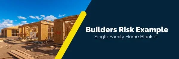 Builders Risk Example Single Family Home Blanket