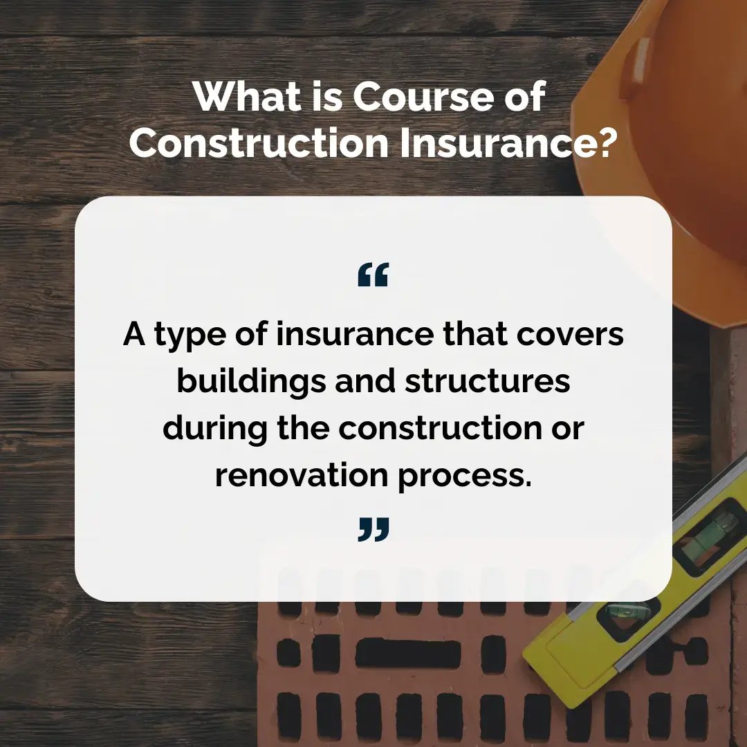 What is course of construction insurance?